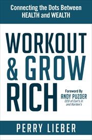 Workout & grow rich : connecting the dots between health and wealth cover image