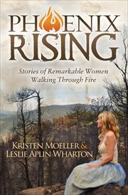 Phoenix Rising : Stories of Remarkable Women Walking Through Fire cover image
