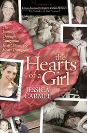 The hearts of a girl : the journey through congenital heart disease & heart transplant cover image