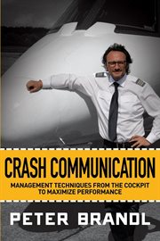 Crash communication. Management Techniques from the Cockpit to Maximize Performance cover image