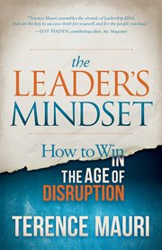 The leader's mindset. How to Win in the Age of Disruption cover image