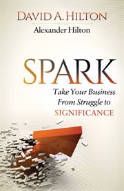 Spark : take your business from struggle to significance cover image
