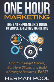 ONE HOUR MARKETING : the entrepreneur's guide to simple effective marketing cover image