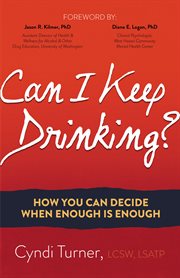 Can I Keep Drinking? : How You Can Decide When Enough Is Enough cover image