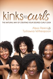 Kinks to curls : the natural way of creating your desired curly look cover image