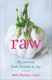 Raw : My Journey From Anxiety To Joy cover image