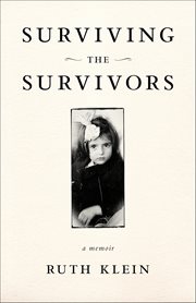 Surviving the Survivors : A Memoir cover image