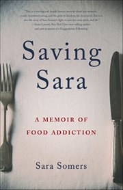 Saving Sara : A Memoir of Food Addiction cover image
