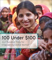 100 Under $100 : One Hundred Tools For Empowering Global Women cover image