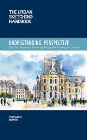 The urban sketching handbook: understanding perspective : Understanding Perspective cover image