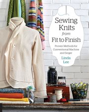 Sewing knits from fit to finish : proven methods for conventional machine and serger cover image