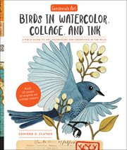 Geninne's Art: Birds in Watercolor, Collage, and Ink : A field guide to art techniques and observing in the wild cover image