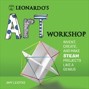 Leonardo's Art Workshop : Invent, Create, and Make Steam Projects Like a Genius. Leonardo's Workshop cover image