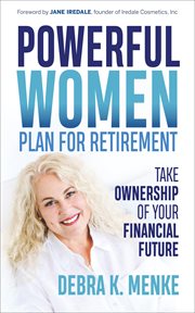 Powerful women plan for retirement. Take Ownership of Your Financial Future cover image