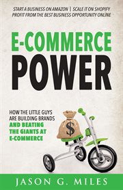 E-commerce power : how the little guys are building brands and beating the giants at e-commerce cover image