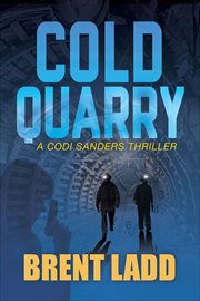 Cold Quarry : Codi Sanders Thriller cover image