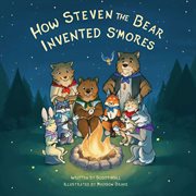 How Steven the Bear invented s'mores cover image