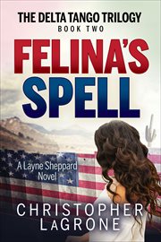Felina's Spell : A Layne Sheppard Novel. Delta Tango Trilogy cover image