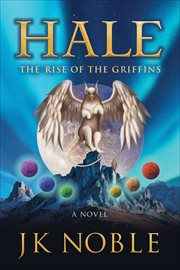 Hale : The Rise of the Griffins: A Novel cover image