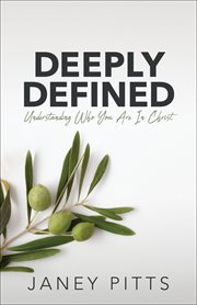 DEEPLY DEFINED : understanding who you are in christ cover image