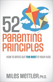 52 parenting principles : how to bring out the best in your kids cover image