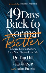 49 Days Back to Better : Change Your Trajectory for a New Outlook on Life cover image