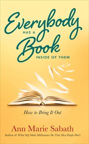 Everybody Has a Book Inside of Them : How to Bring It Out cover image