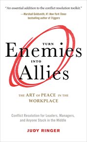 Turn Enemies into Allies : The Art of Peace in the Workplace cover image