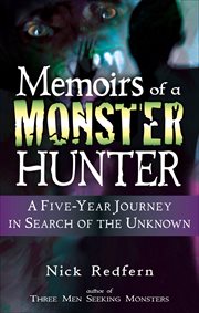 Memoirs of a Monster Hunter : A Five-Year Journey in Search of the Unknown cover image