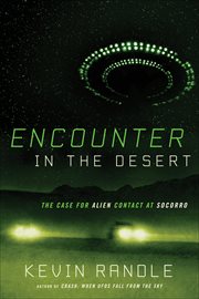 Encounter in the Desert : The Case for Alien Contact at Socorro cover image