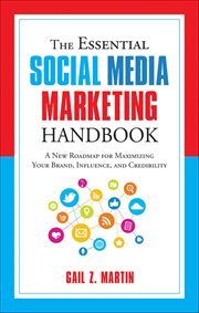 The Essential Social Media Marketing Handbook : A New Roadmap For Maximizing Your Brand, Influence, And Credibility cover image