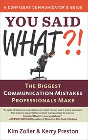 You Said What?! : The Biggest Communication Mistakes Professionals Make cover image