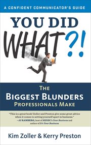 You Did What?! : The Biggest Blunders Professionals Make cover image