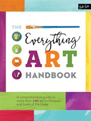 The everything art handbook : a comprehensive guide to more than 100 art techniques and tools of the trade cover image