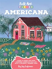 Folk Art Fusion : Learn to draw and paint charming American folk art with a colorful, modern twist cover image