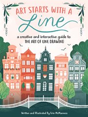 Art Starts With a Line : a Creative and Interactive Guide to the Art of Line Drawing cover image