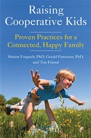Raising cooperative kids. Proven Practices for a Connected, Happy Family cover image
