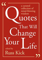 Quotes That Will Change Your Life : A Currated Collection of Mind-Blowing Wisdom cover image