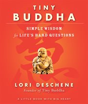 Tiny Buddha : Simple Wisdom for Life's Hard Questions cover image