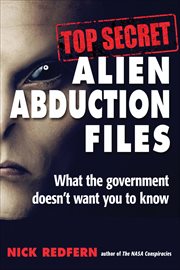 Top Secret Alien Abduction Files : What the Government Doesn't Want You to Know cover image