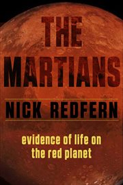 The Martians : Evidence of Life on the Red Planet cover image