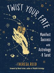 Twist Your Fate : Manifest Success With Astrology And Tarot cover image
