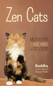 Zen cats : meditations for the wise minds of cat lovers cover image