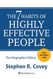 The 7 Habits of Highly Effective People : The Infographics Edition cover image