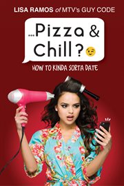 Pizza & chill? : how to kinda sorta date cover image