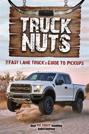 Truck Nuts : The Fast Lane Truck's Guide to Pickups cover image