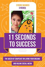 11 seconds to success : the queen of Snapchat on living our dreams and ruling social media cover image