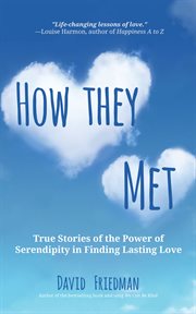 How they met : true stories of the power of serendipity in finding lasting love cover image