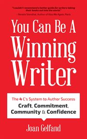 You can be a winning writer : the 4 C's approach of successful authors : craft, commitment, community, & confidence cover image