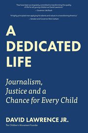 A dedicated life : journalism, justice and a chance for every child cover image